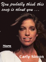 In 2015, Carly Simon revealed the subject of her most famous song, after years of speculation and rumor. Or, maybe just one of several suspects, the song could be about several men, a clever way to keep the song popular for years.